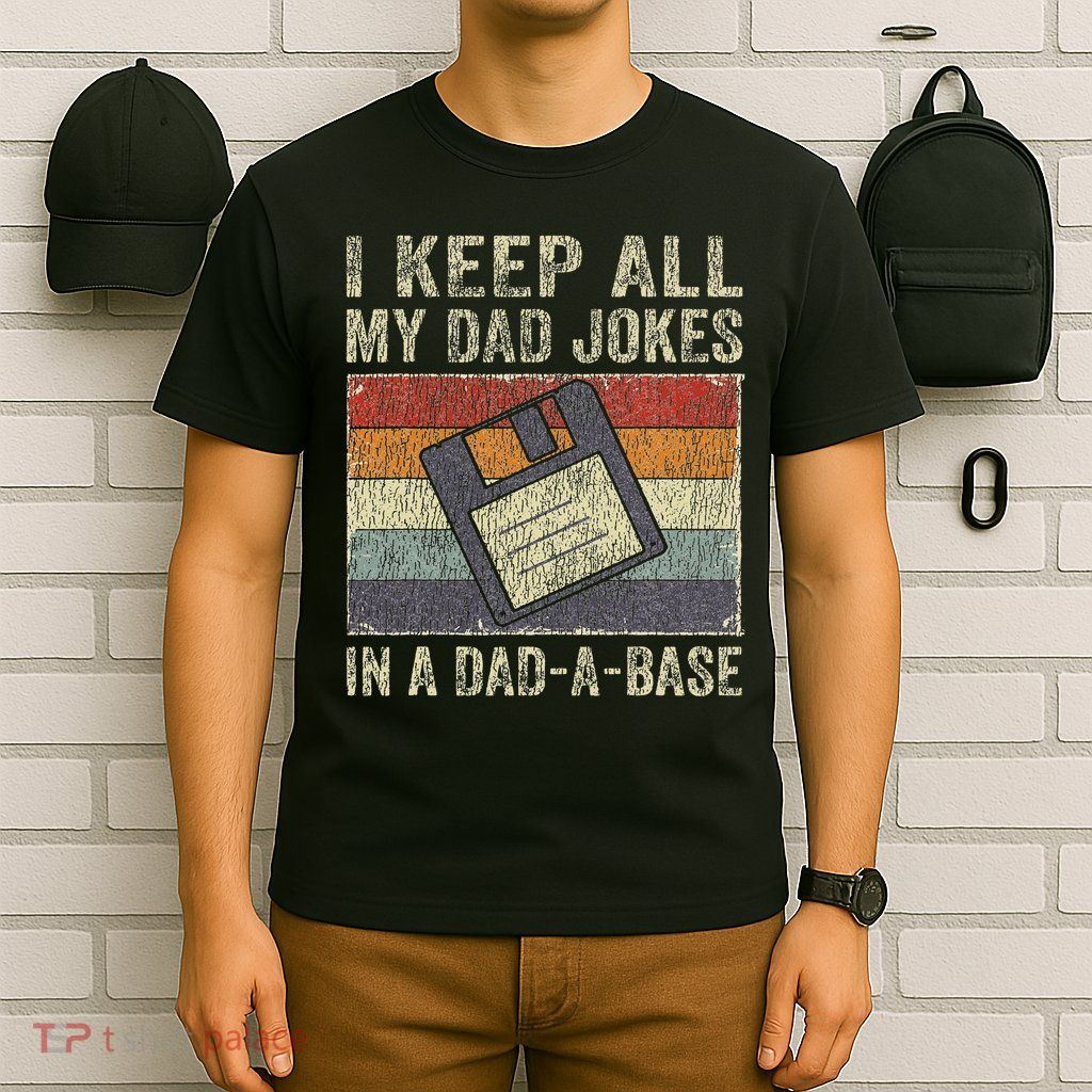 I Keep All My Dad Jokes In A Dad A Base Vintage Father Dad T-Shirt