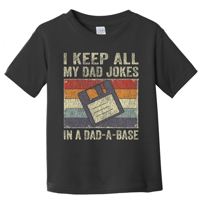 I Keep All My Dad Jokes In A Dad A Base Vintage Father Dad Toddler T-Shirt