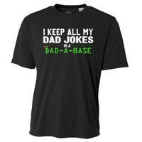 I Keep All My Dad Jokes In A Dad A Base Dad Sarcastic Funny Cooling Performance Crew T-Shirt