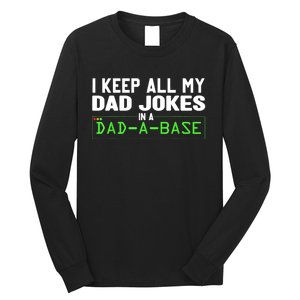 I Keep All My Dad Jokes In A Dad A Base Dad Sarcastic Funny Long Sleeve Shirt