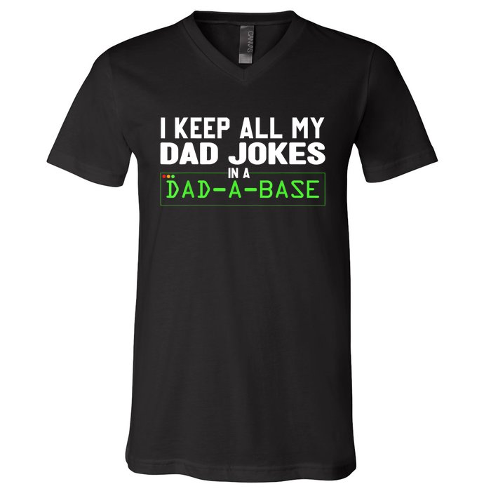 I Keep All My Dad Jokes In A Dad A Base Dad Sarcastic Funny V-Neck T-Shirt