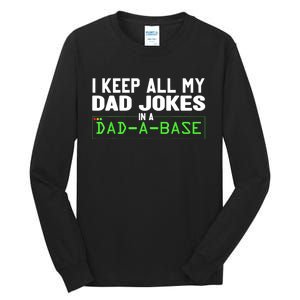 I Keep All My Dad Jokes In A Dad A Base Dad Sarcastic Funny Tall Long Sleeve T-Shirt