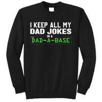 I Keep All My Dad Jokes In A Dad A Base Dad Sarcastic Funny Tall Sweatshirt