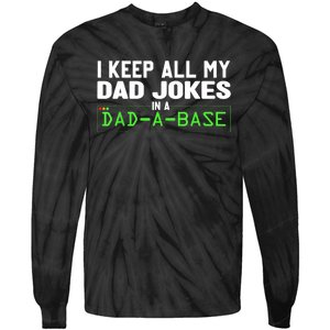 I Keep All My Dad Jokes In A Dad A Base Dad Sarcastic Funny Tie-Dye Long Sleeve Shirt