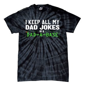 I Keep All My Dad Jokes In A Dad A Base Dad Sarcastic Funny Tie-Dye T-Shirt