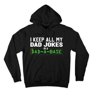 I Keep All My Dad Jokes In A Dad A Base Dad Sarcastic Funny Tall Hoodie