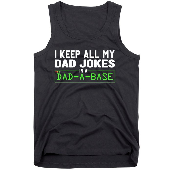 I Keep All My Dad Jokes In A Dad A Base Dad Sarcastic Funny Tank Top