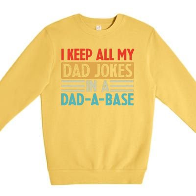 I Keep All My Dad Jokes In A Dad A Base Premium Crewneck Sweatshirt