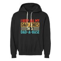 I Keep All My Dad Jokes In A Dad A Base Garment-Dyed Fleece Hoodie