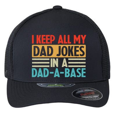 I Keep All My Dad Jokes In A Dad A Base Flexfit Unipanel Trucker Cap