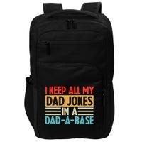 I Keep All My Dad Jokes In A Dad A Base Impact Tech Backpack