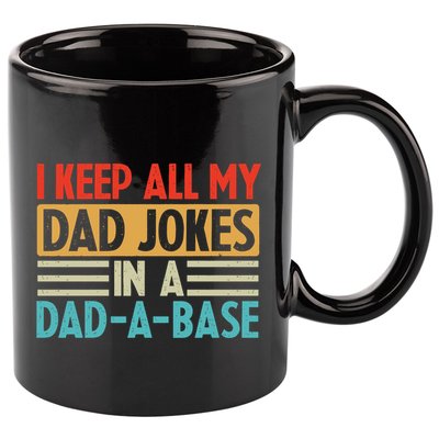 I Keep All My Dad Jokes In A Dad A Base 11oz C Handle Ceramic Mug