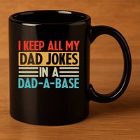 I Keep All My Dad Jokes In A Dad A Base 11oz C Handle Ceramic Mug