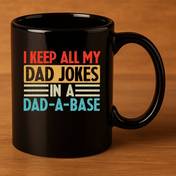 I Keep All My Dad Jokes In A Dad A Base 11oz C Handle Ceramic Mug