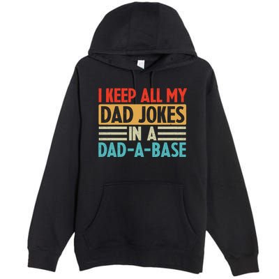 I Keep All My Dad Jokes In A Dad A Base Premium Pullover Hoodie