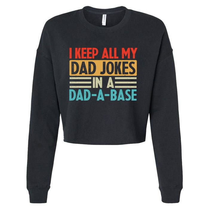 I Keep All My Dad Jokes In A Dad A Base Cropped Pullover Crew