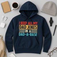 I Keep All My Dad Jokes In A Dad A Base Hoodie