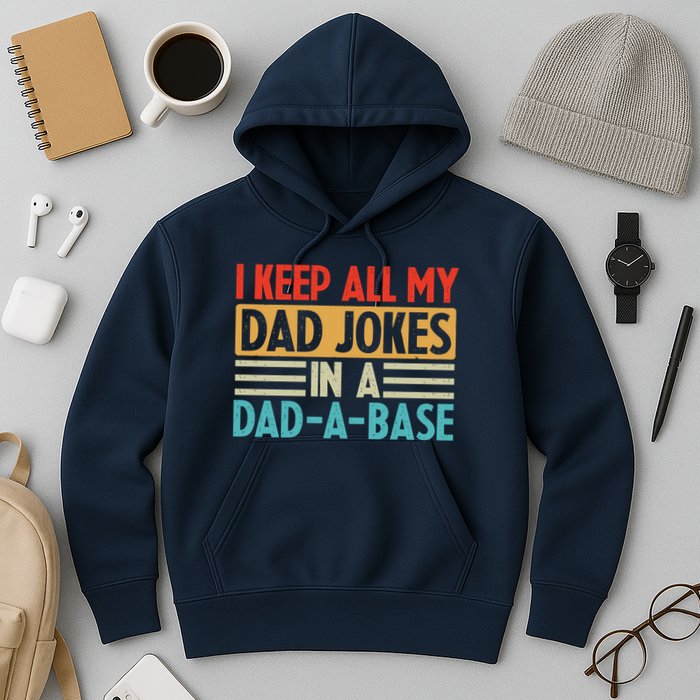 I Keep All My Dad Jokes In A Dad A Base Hoodie