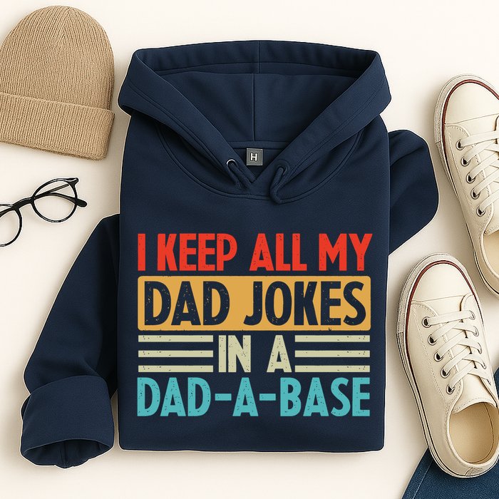 I Keep All My Dad Jokes In A Dad A Base Hoodie