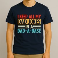 I Keep All My Dad Jokes In A Dad A Base T-Shirt