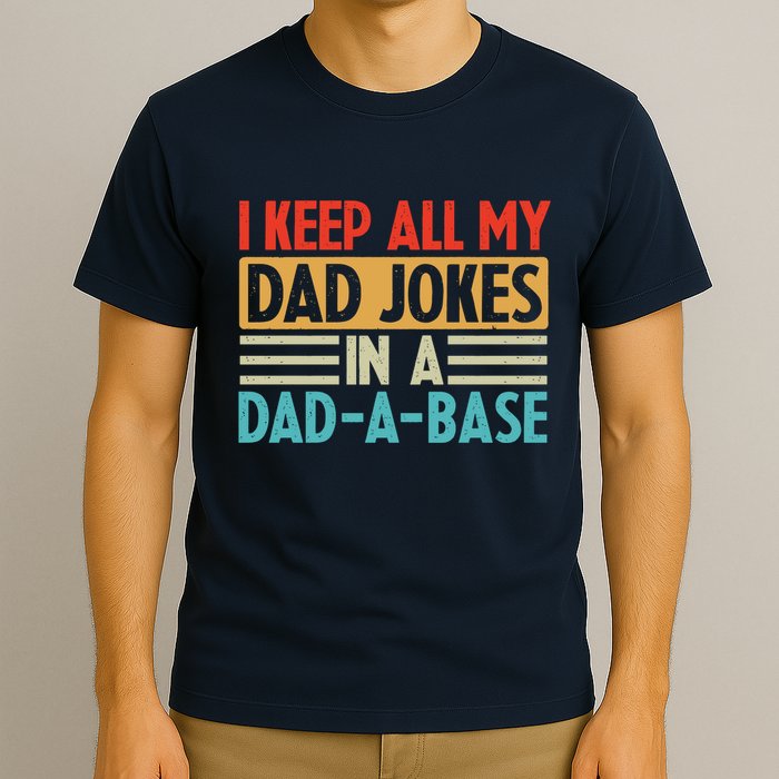 I Keep All My Dad Jokes In A Dad A Base T-Shirt