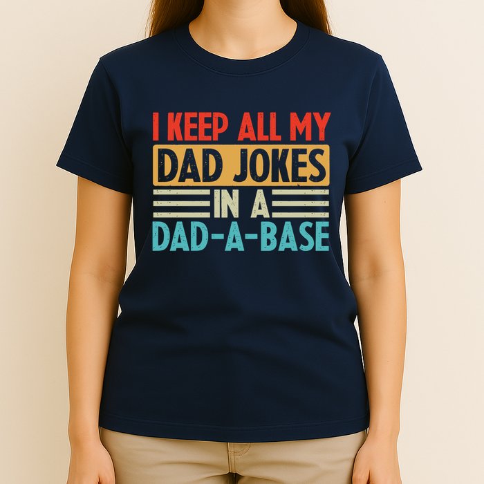 I Keep All My Dad Jokes In A Dad A Base T-Shirt