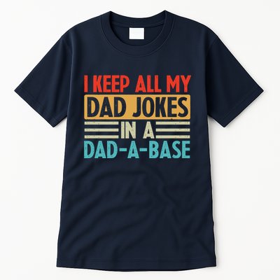 I Keep All My Dad Jokes In A Dad A Base Tall T-Shirt