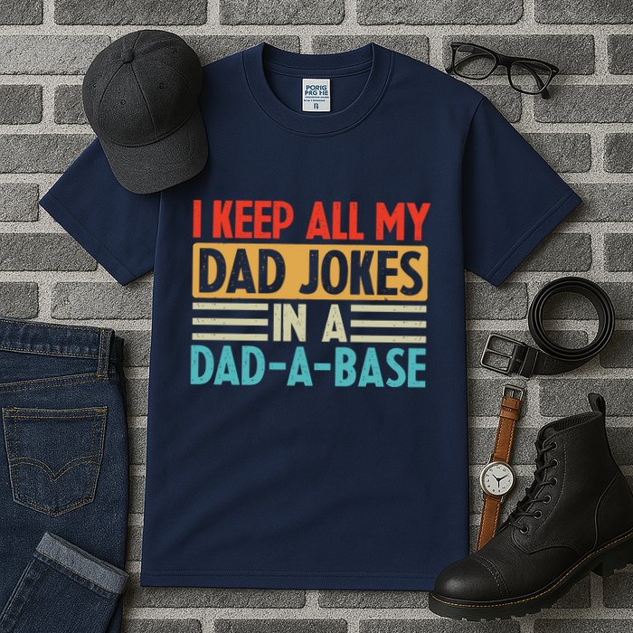 I Keep All My Dad Jokes In A Dad A Base Tall T-Shirt