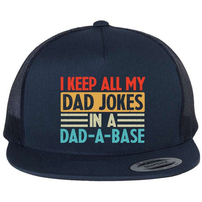 I Keep All My Dad Jokes In A Dad A Base Flatbill Hat