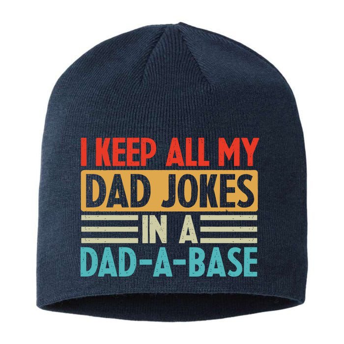 I Keep All My Dad Jokes In A Dad A Base Sustainable Beanie