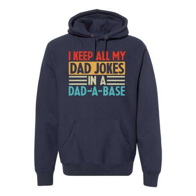 I Keep All My Dad Jokes In A Dad A Base Premium Hoodie