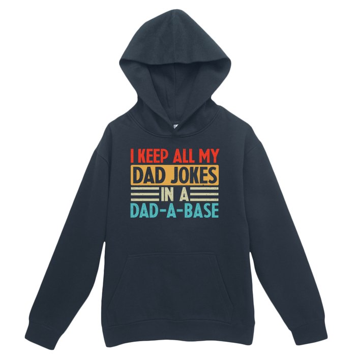 I Keep All My Dad Jokes In A Dad A Base Urban Pullover Hoodie