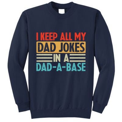 I Keep All My Dad Jokes In A Dad A Base Tall Sweatshirt