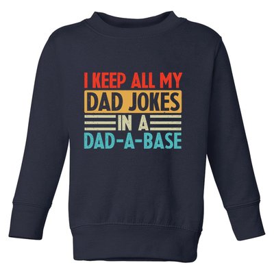 I Keep All My Dad Jokes In A Dad A Base Toddler Sweatshirt