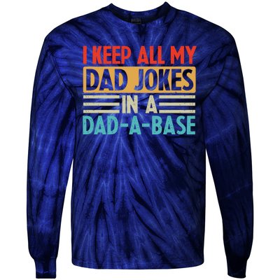 I Keep All My Dad Jokes In A Dad A Base Tie-Dye Long Sleeve Shirt