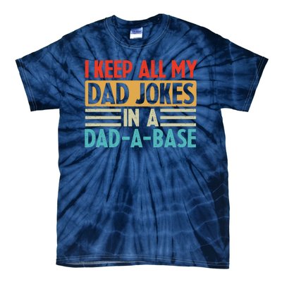 I Keep All My Dad Jokes In A Dad A Base Tie-Dye T-Shirt