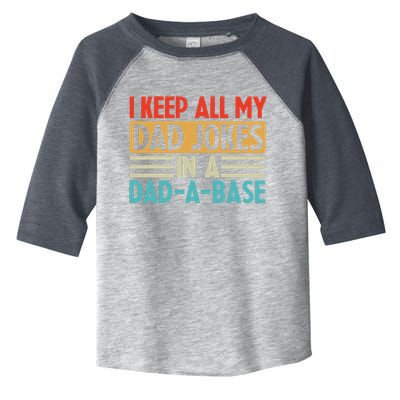 I Keep All My Dad Jokes In A Dad A Base Toddler Fine Jersey T-Shirt