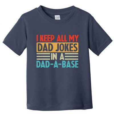 I Keep All My Dad Jokes In A Dad A Base Toddler T-Shirt