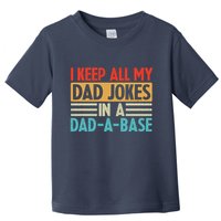 I Keep All My Dad Jokes In A Dad A Base Toddler T-Shirt