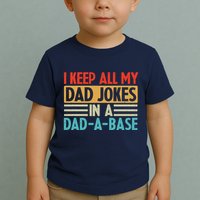 I Keep All My Dad Jokes In A Dad A Base Toddler T-Shirt