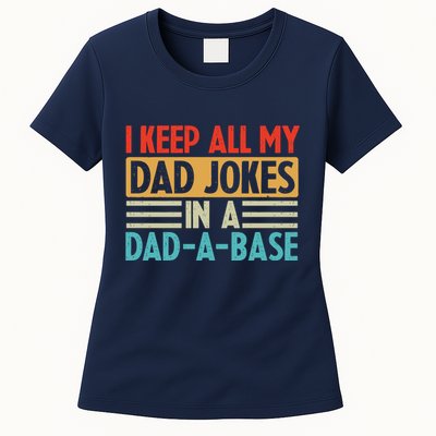 I Keep All My Dad Jokes In A Dad A Base Womens T-Shirt