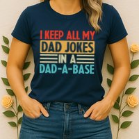 I Keep All My Dad Jokes In A Dad A Base Womens T-Shirt