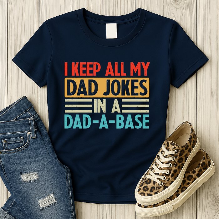 I Keep All My Dad Jokes In A Dad A Base Womens T-Shirt
