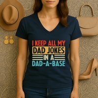 I Keep All My Dad Jokes In A Dad A Base Women's V-Neck T-Shirt