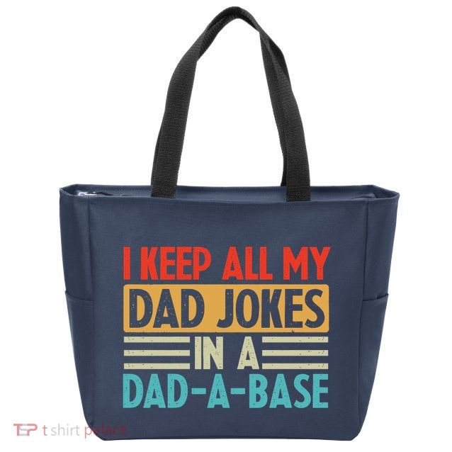 I Keep All My Dad Jokes In A Dad A Base Zip Tote Bag