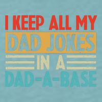 I Keep All My Dad Jokes In A Dad A Base Sueded Cloud Jersey T-Shirt