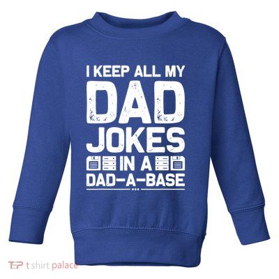 I Keep All My Dad Jokes In A Dadmeaningful Giftameaningful Giftbase Vintage Fath Toddler Sweatshirt