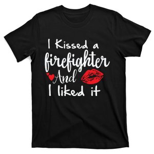 I Kissed A Firefighter And I Liked It Funny Fireman Gift T-Shirt