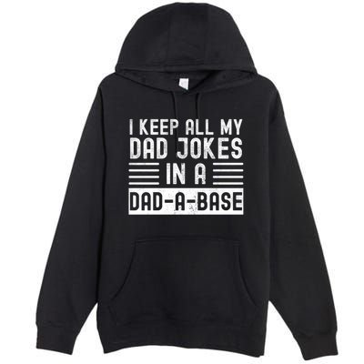 I Keep All My Dad Jokes In A Dadgiftagiftbase Gift Premium Pullover Hoodie