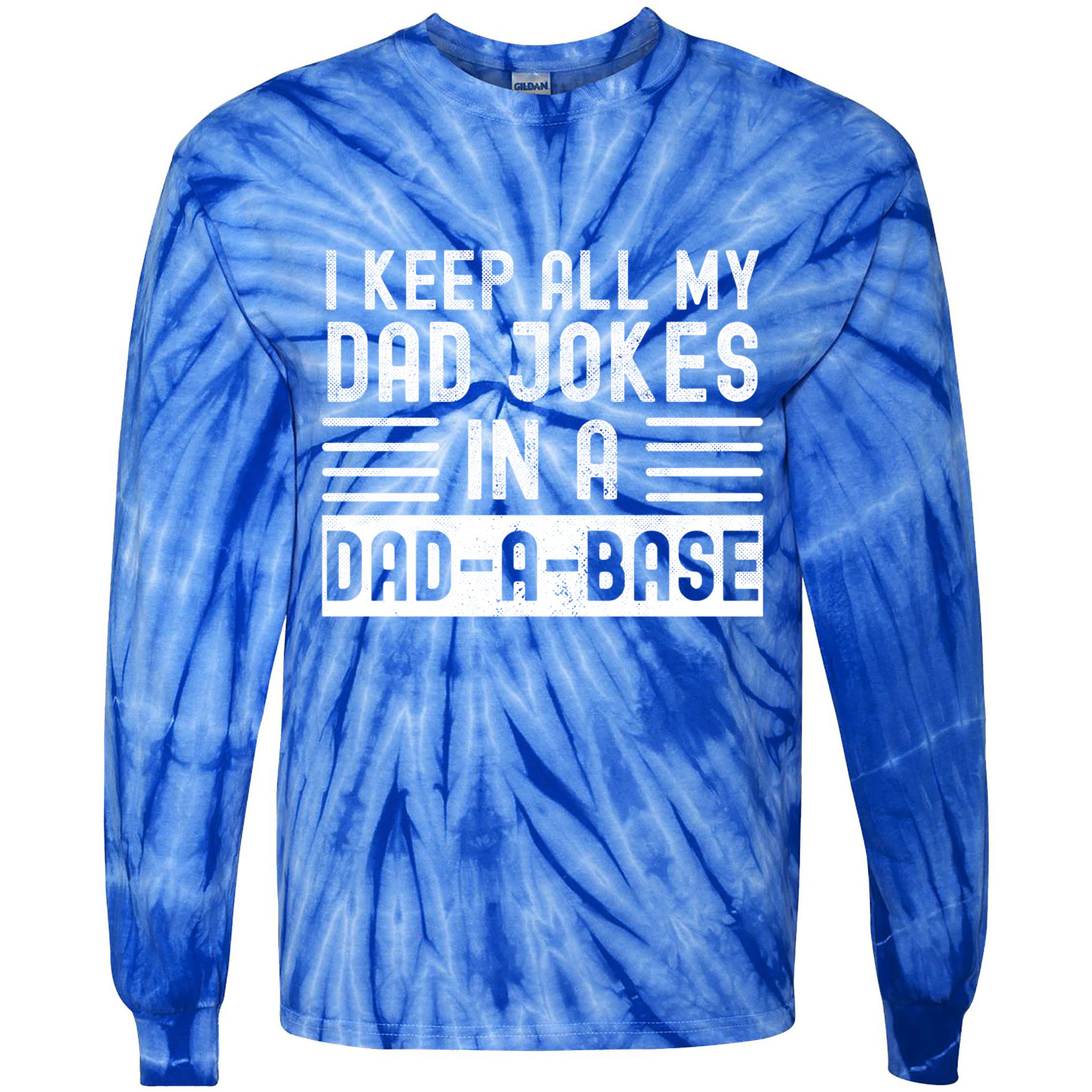I Keep All My Dad Jokes In A Dadgiftagiftbase Gift Tie-Dye Long Sleeve Shirt